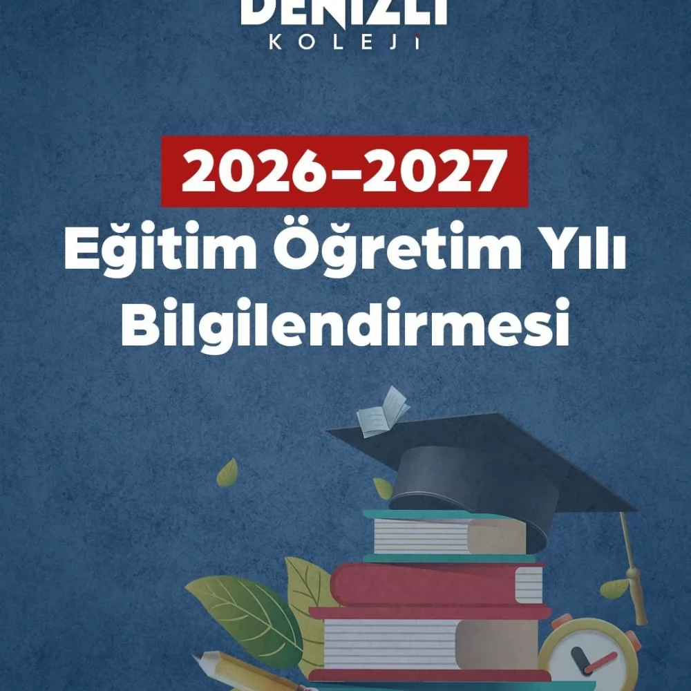 2026-2027 EĞİTİM ÖĞRETİM YILI DENİZLİ KOLEJİ VELİ BİLGİLENDİRMESİ